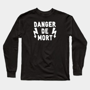 Danger de Mort Long Sleeve T-Shirt